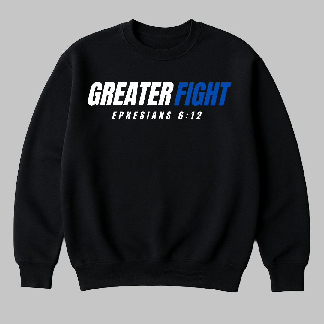 Greater fight sweatshirt